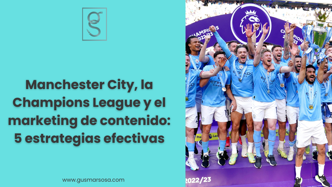 Manchester City, la Champions League y el marketing de contenido 5 estrategias efectivas
