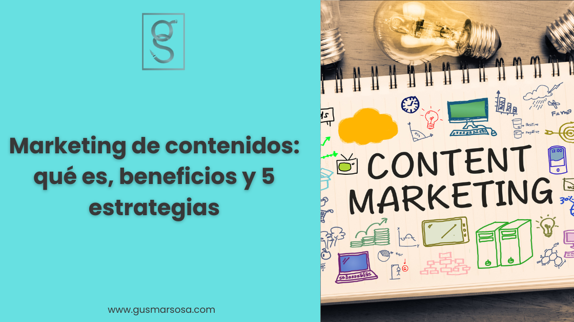 Marketing de contenidos qué es, beneficios y 5 estrategias